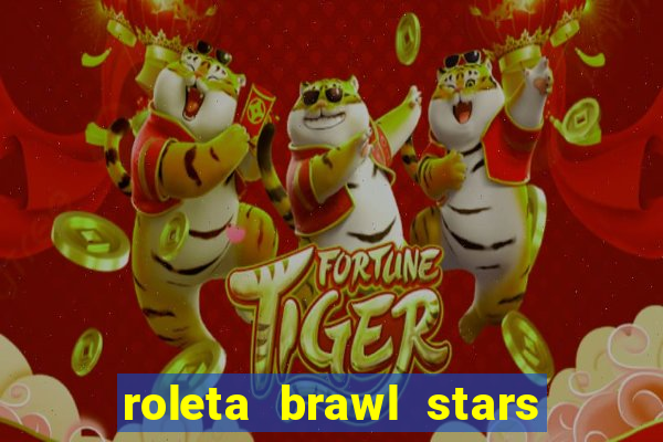 roleta brawl stars 2024 80 brawlers